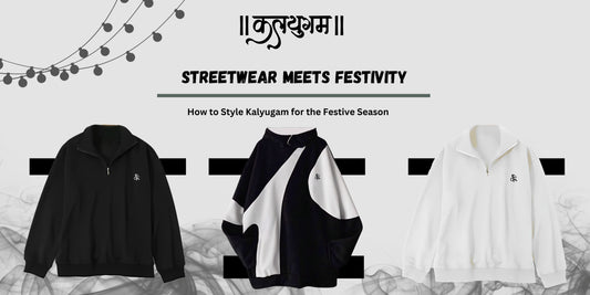 Streetwear Meets Festivity: How to Style Kalyugam for the Festive Season