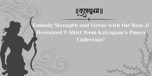 Embody Strength and Virtue with the Ram Ji Oversized T-Shirt from Kalyugam’s Punya Collection